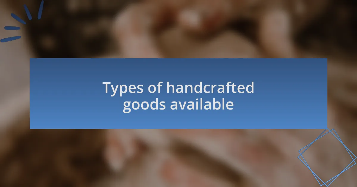 Types of handcrafted goods available