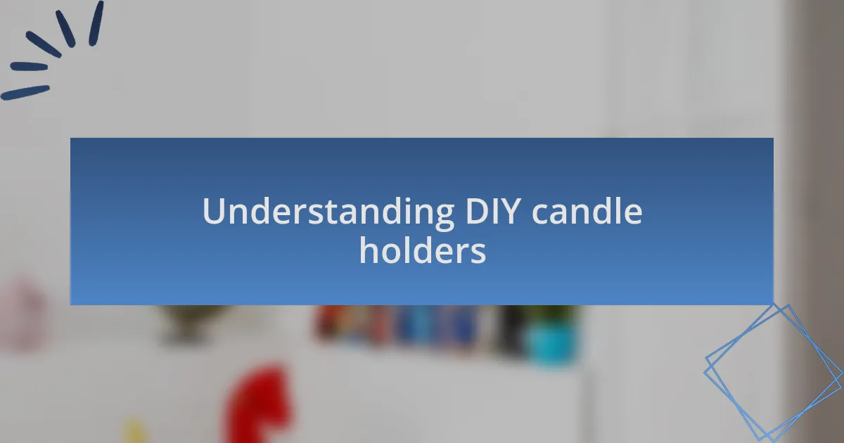 Understanding DIY candle holders