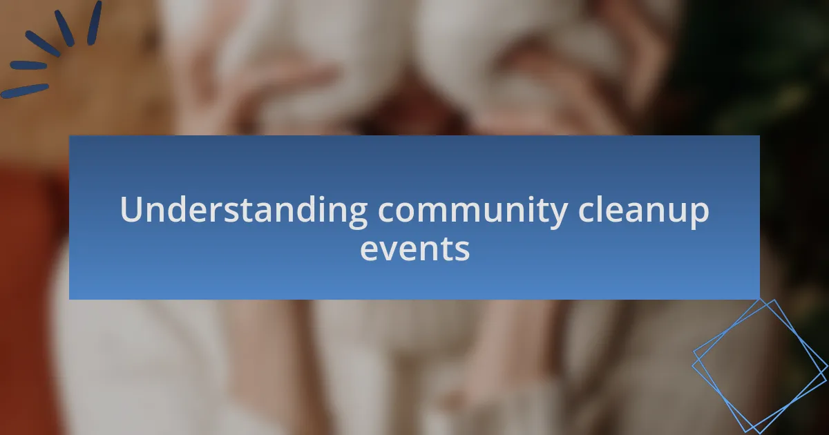 Understanding community cleanup events