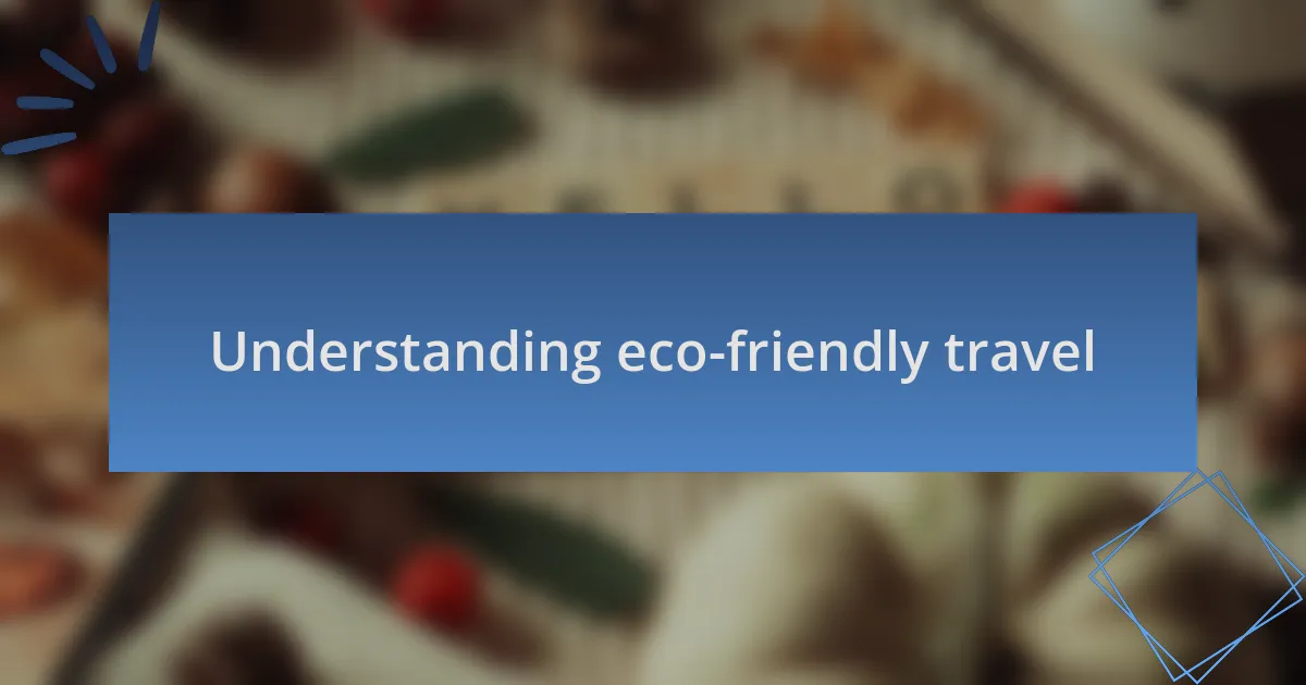 Understanding eco-friendly travel