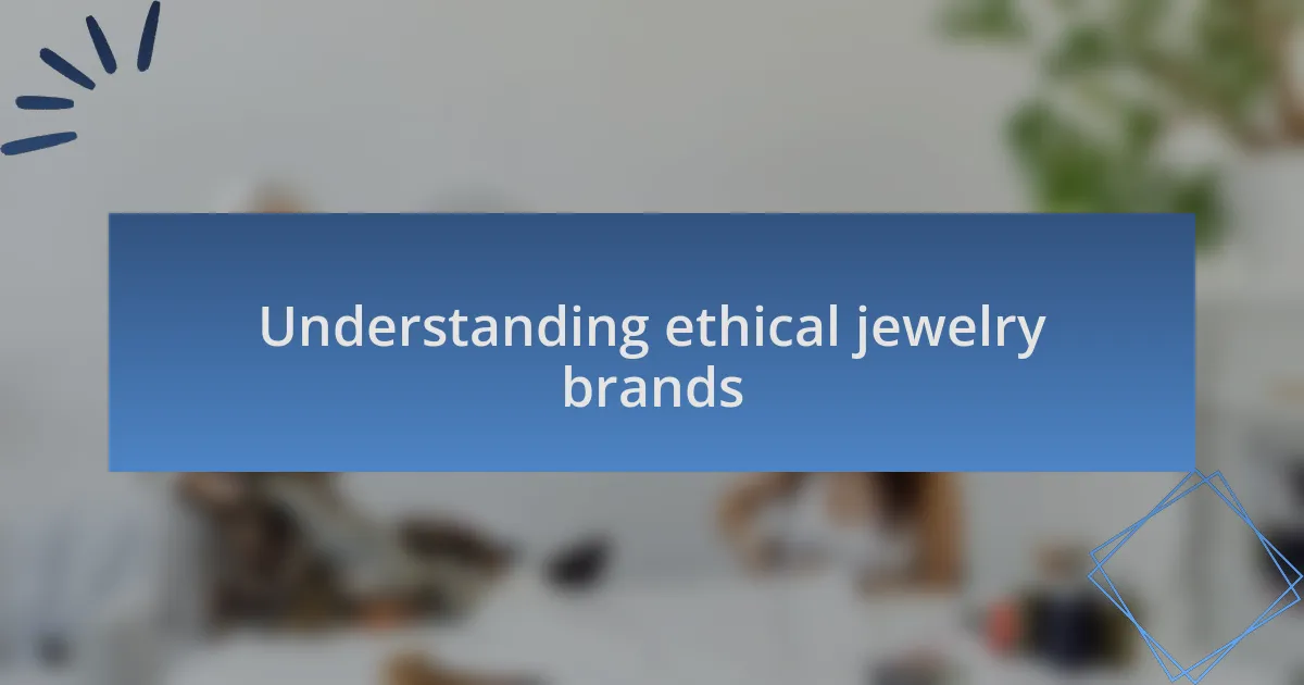 Understanding ethical jewelry brands