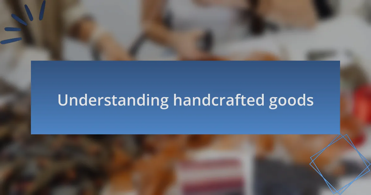 Understanding handcrafted goods