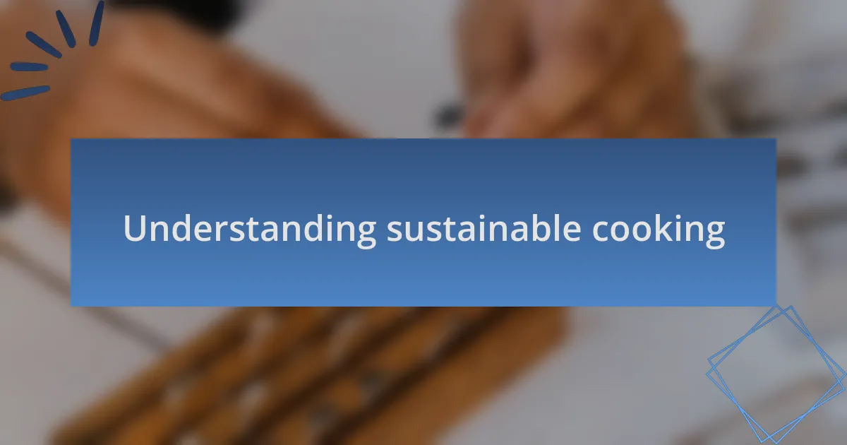 Understanding sustainable cooking