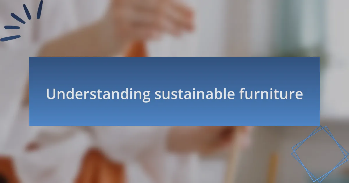 Understanding sustainable furniture