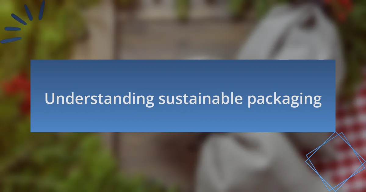 Understanding sustainable packaging