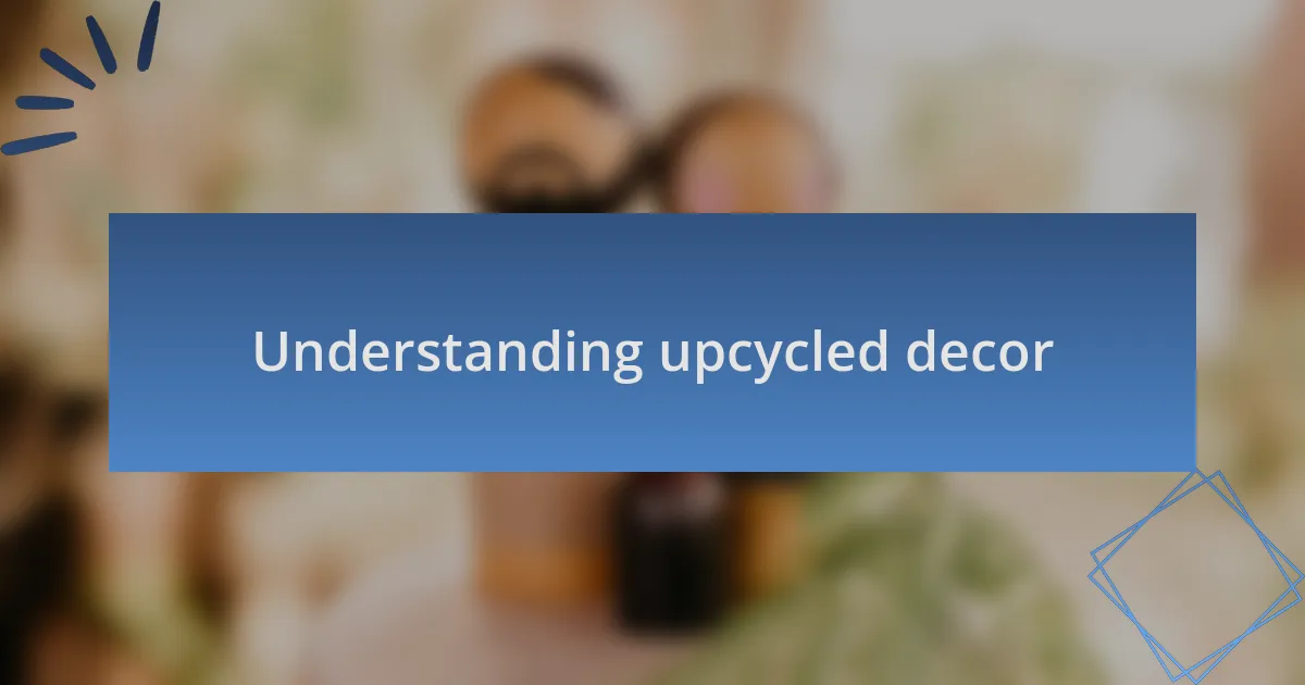 Understanding upcycled decor
