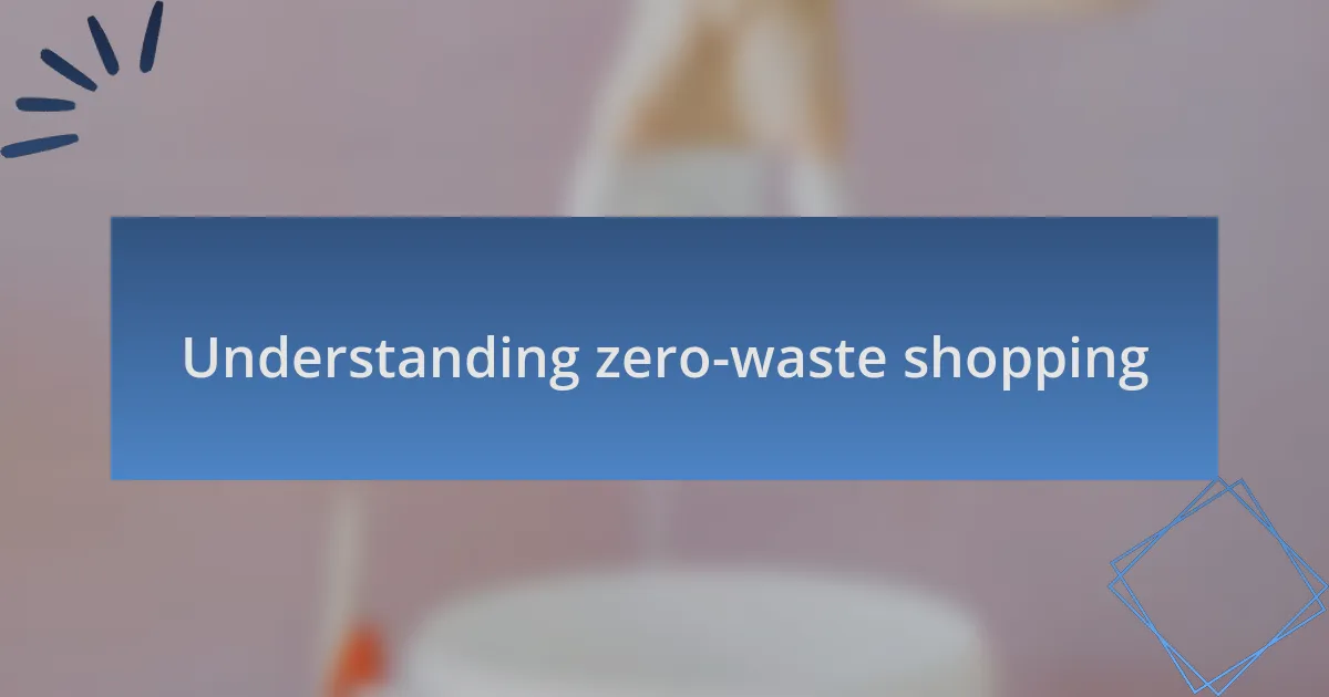 Understanding zero-waste shopping