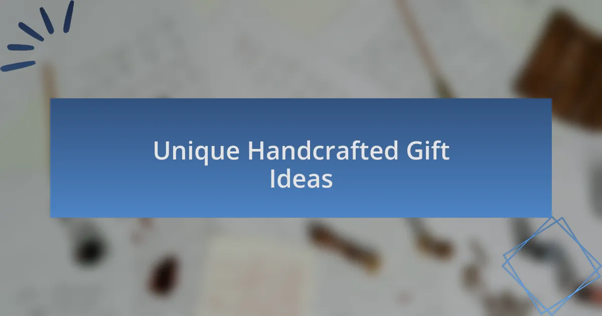 Unique Handcrafted Gift Ideas